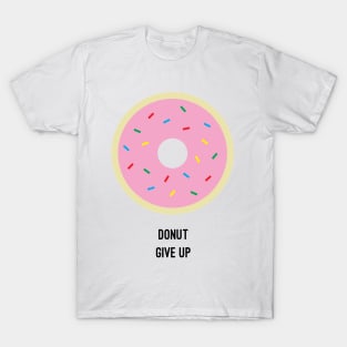 Donut Give Up T-Shirt